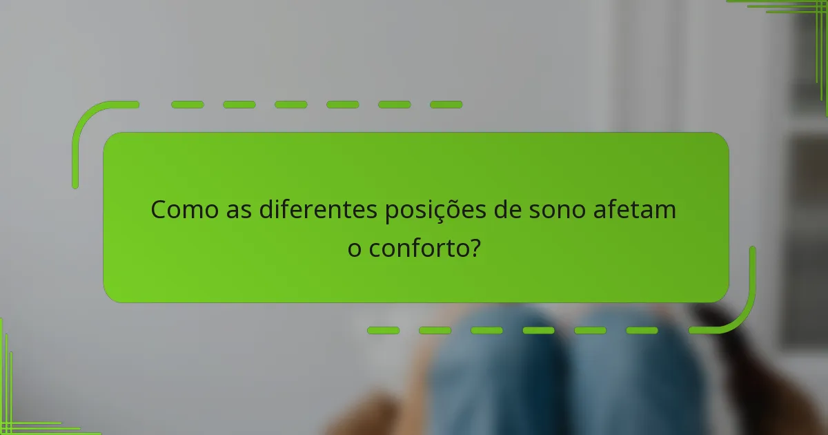 Como as diferentes posições de sono afetam o conforto?