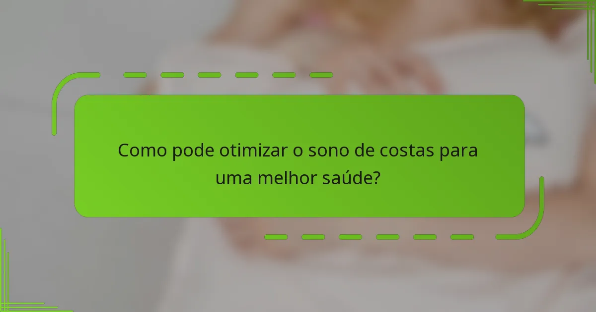 Como pode otimizar o sono de costas para uma melhor saúde?
