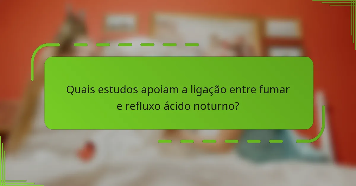 Quais estudos apoiam a ligação entre fumar e refluxo ácido noturno?